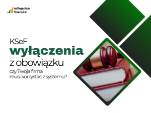 Wyłączenia z obowiązku KSeF – kto nie musi korzystać z KSeF?