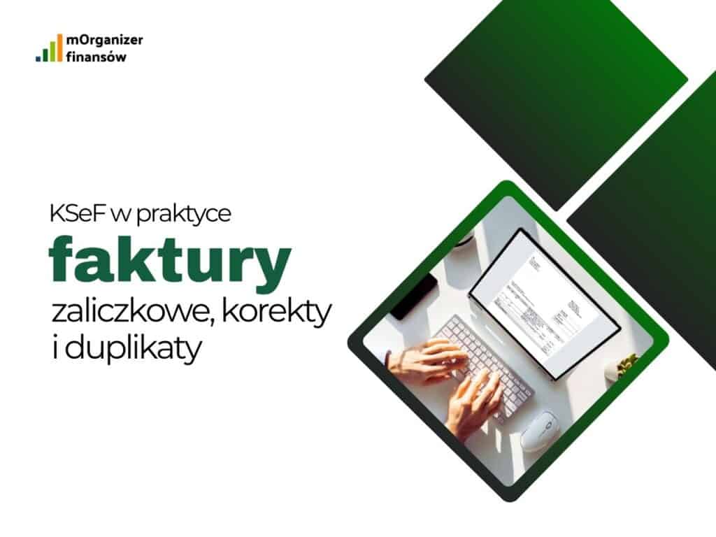 KSeF a faktury zaliczkowe, korekty i duplikaty