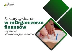 Faktury cykliczne w mOrganizerze finansów
