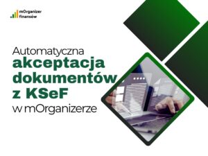 Automatyczna akceptacja dokumentów z KSeF w mOrganizerze finansów
